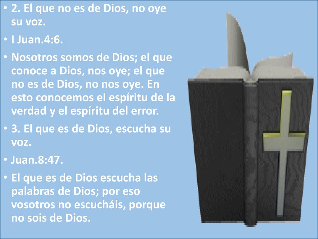 2. El que no es de Dios, no oye su voz.