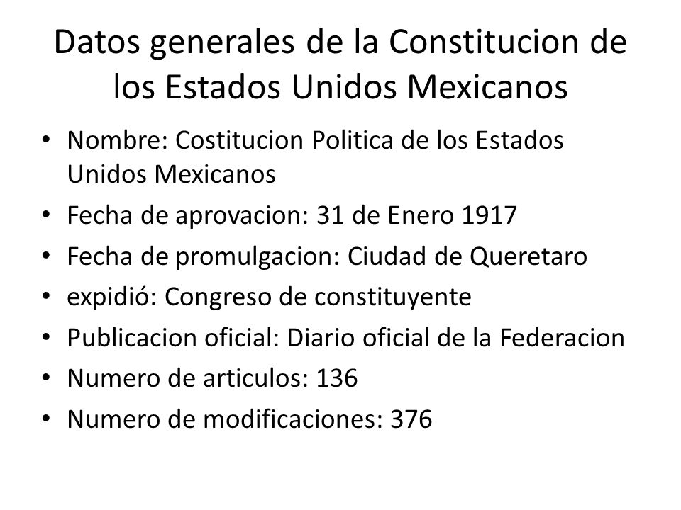 Datos generales de la Constitucion de los Estados Unidos Mexicanos