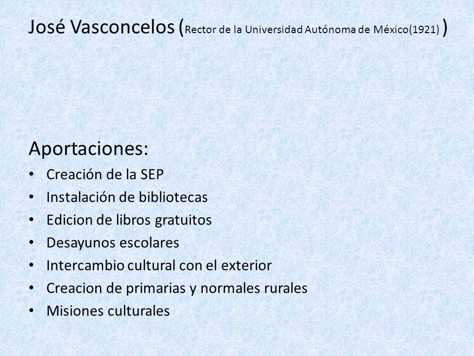 José Vasconcelos (Rector de la Universidad Autónoma de México(1921) )