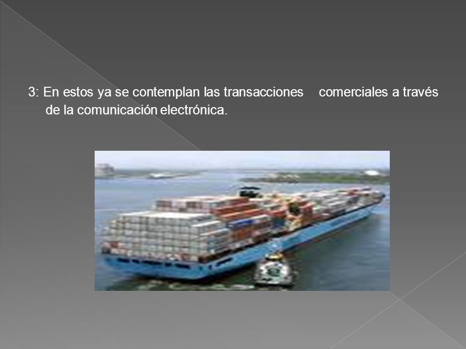 3: En estos ya se contemplan las transacciones comerciales a través de la comunicación electrónica.