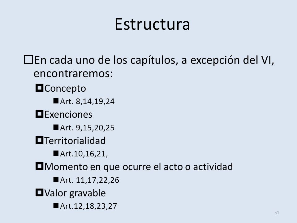 Estructura En cada uno de los capítulos, a excepción del VI, encontraremos: Concepto. Art. 8,14,19,24.