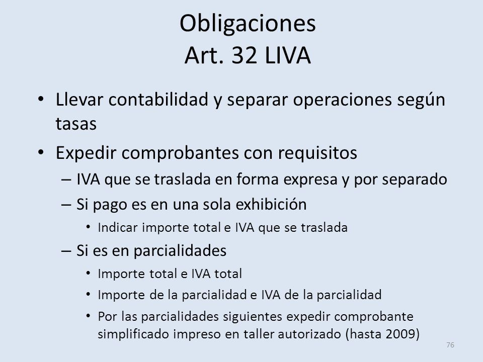 Obligaciones Art. 32 LIVA Llevar contabilidad y separar operaciones según tasas. Expedir comprobantes con requisitos.