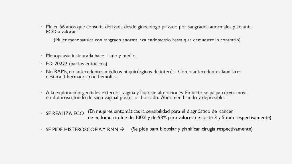 Mujer 56 años que consulta derivada desde ginecólogo privado por sangrados anormales y adjunta ECO a valorar.