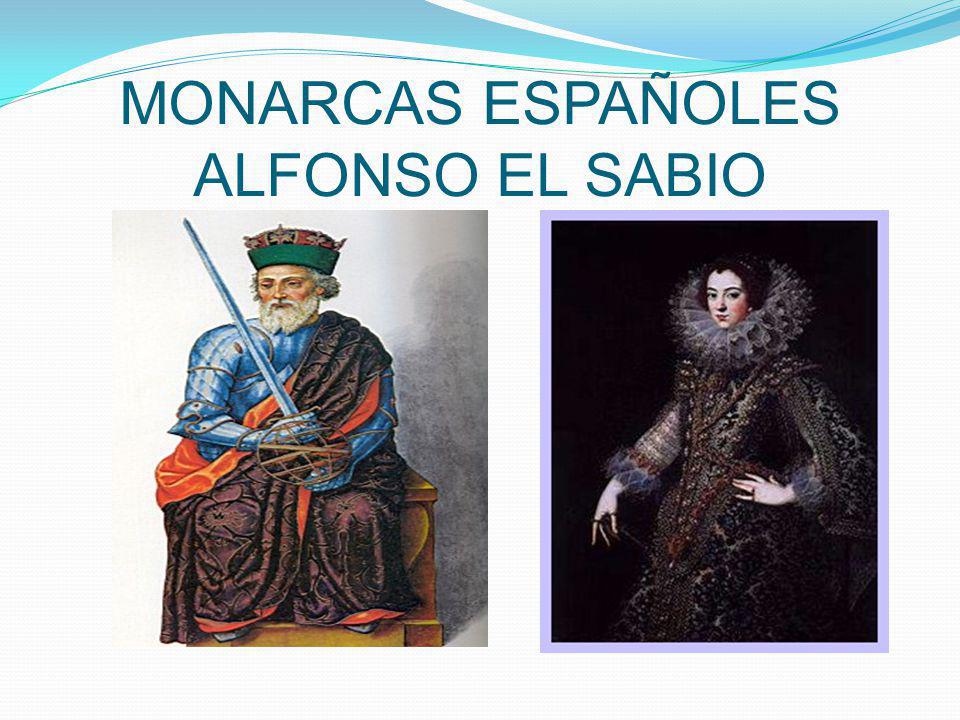 MONARCAS ESPAÑOLES ALFONSO EL SABIO