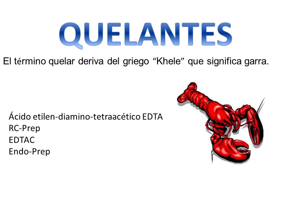 QUELANTES El término quelar deriva del griego Khele que significa garra. Ácido etilen-diamino-tetraacético EDTA.