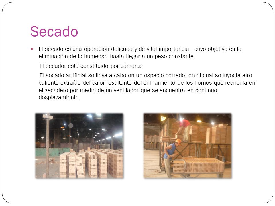 Secado El secado es una operación delicada y de vital importancia , cuyo objetivo es la eliminación de la humedad hasta llegar a un peso constante.