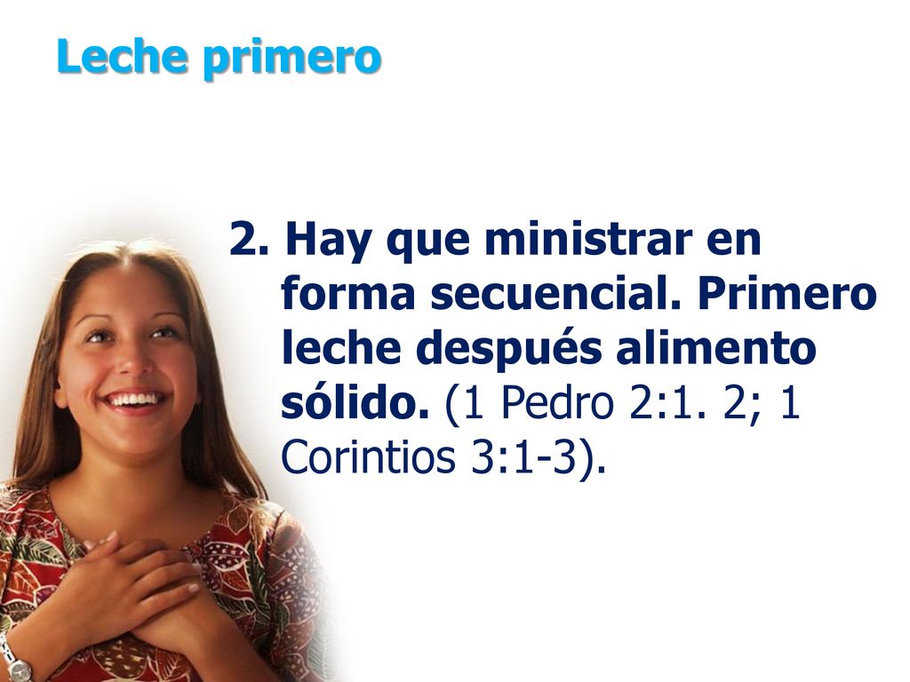 Leche primero 2. Hay que ministrar en forma secuencial.