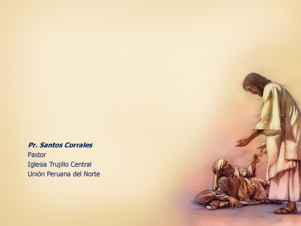Pr. Santos Corrales Pastor Iglesia Trujillo Central Unión Peruana del Norte