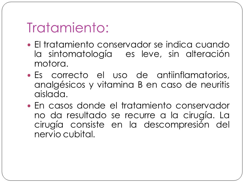 Tratamiento: El tratamiento conservador se indica cuando la sintomatología es leve, sin alteración motora.