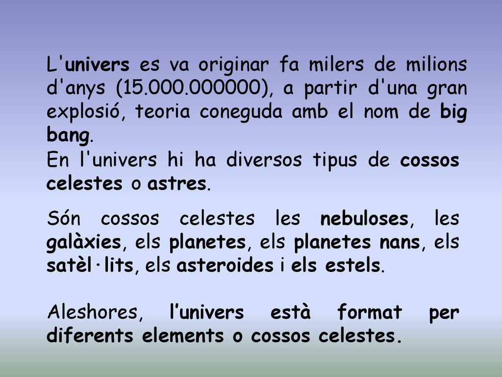 L univers es va originar fa milers de milions d anys (