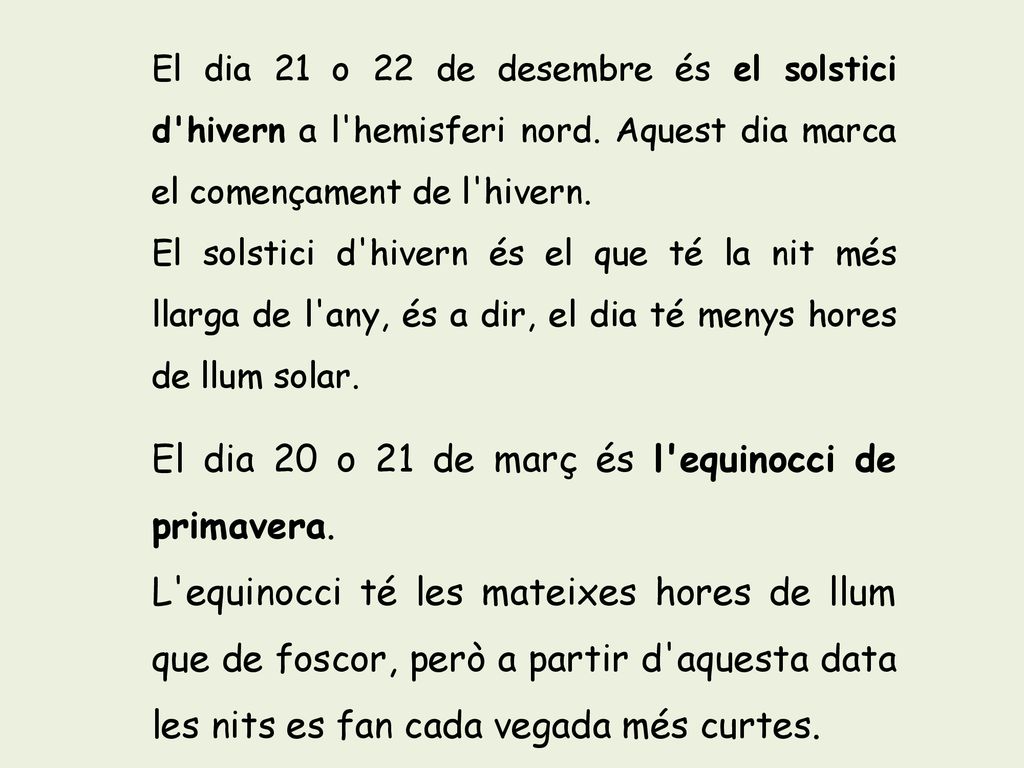 El dia 20 o 21 de març és l equinocci de primavera.
