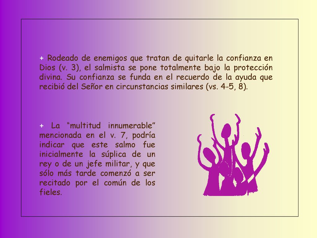 + Rodeado de enemigos que tratan de quitarle la confianza en Dios (v