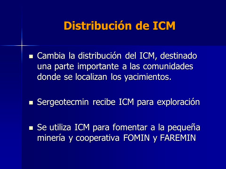 Distribución de ICM Cambia la distribución del ICM, destinado una parte importante a las comunidades donde se localizan los yacimientos.