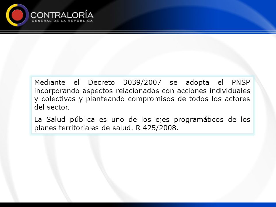 Mediante el Decreto 3039/2007 se adopta el PNSP incorporando aspectos relacionados con acciones individuales y colectivas y planteando compromisos de todos los actores del sector.