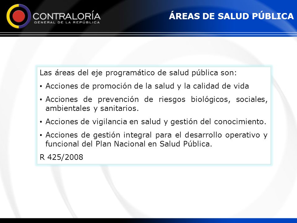 ÁREAS DE SALUD PÚBLICA Las áreas del eje programático de salud pública son: Acciones de promoción de la salud y la calidad de vida.
