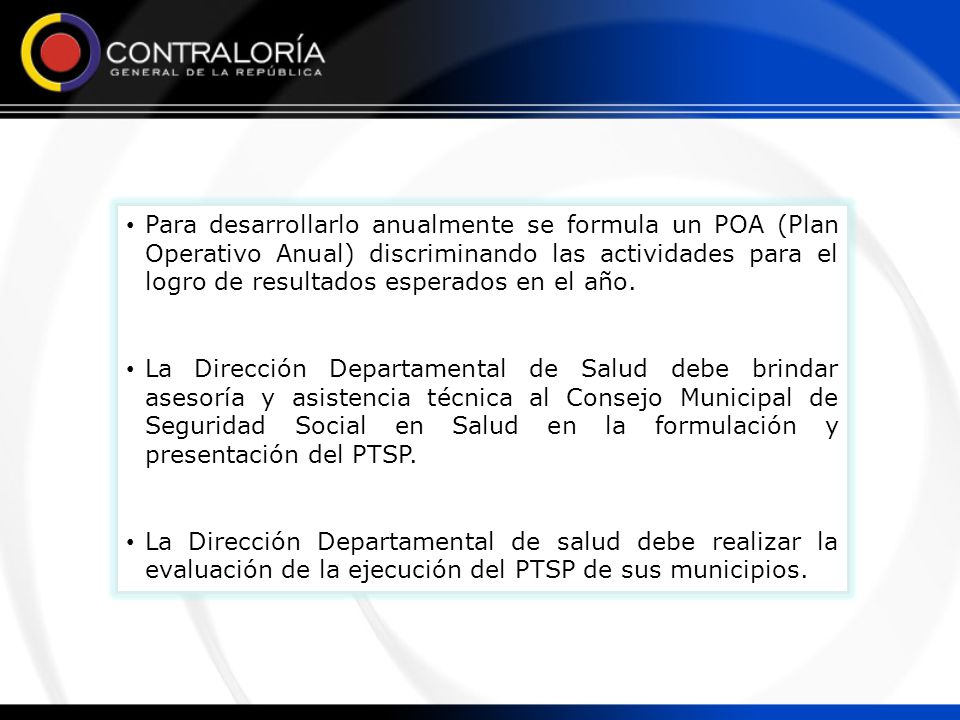 Para desarrollarlo anualmente se formula un POA (Plan Operativo Anual) discriminando las actividades para el logro de resultados esperados en el año.