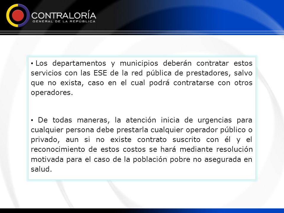 Los departamentos y municipios deberán contratar estos servicios con las ESE de la red pública de prestadores, salvo que no exista, caso en el cual podrá contratarse con otros operadores.