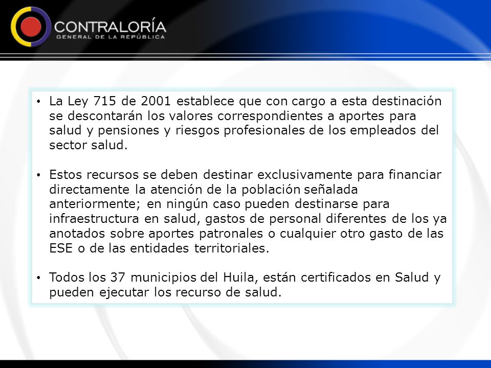 La Ley 715 de 2001 establece que con cargo a esta destinación