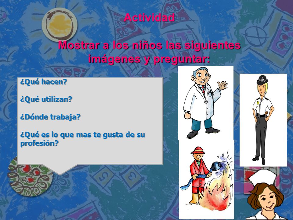 Actividad Mostrar a los niños las siguientes imágenes y preguntar:
