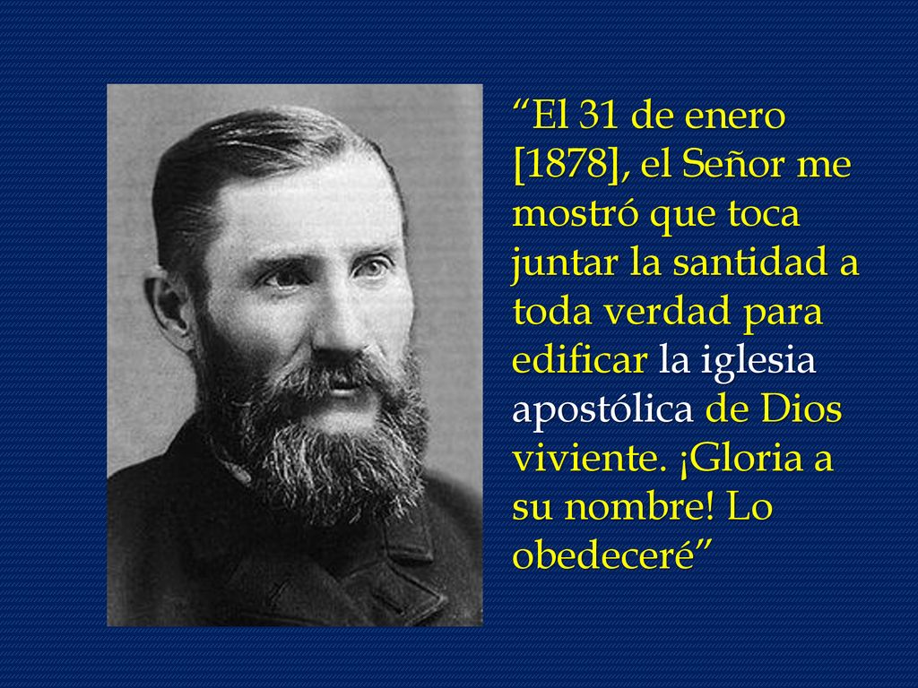 El 31 de enero [1878], el Señor me mostró que toca juntar la santidad a toda verdad para edificar la iglesia apostólica de Dios viviente.