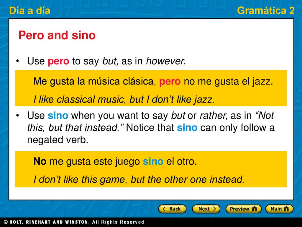 Pero and sino Use pero to say but, as in however.