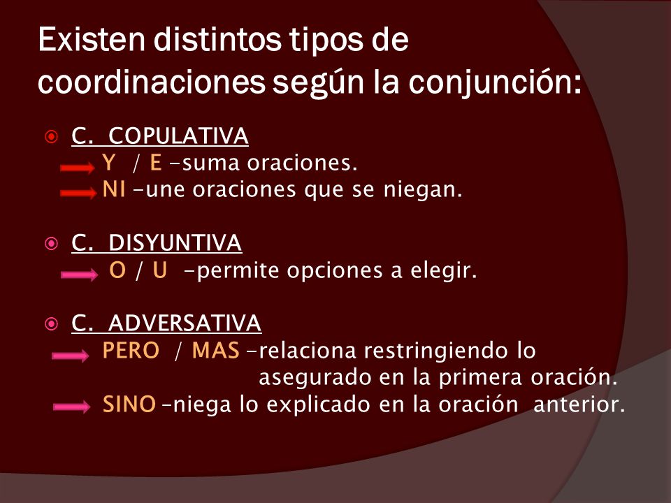 Existen distintos tipos de coordinaciones según la conjunción:
