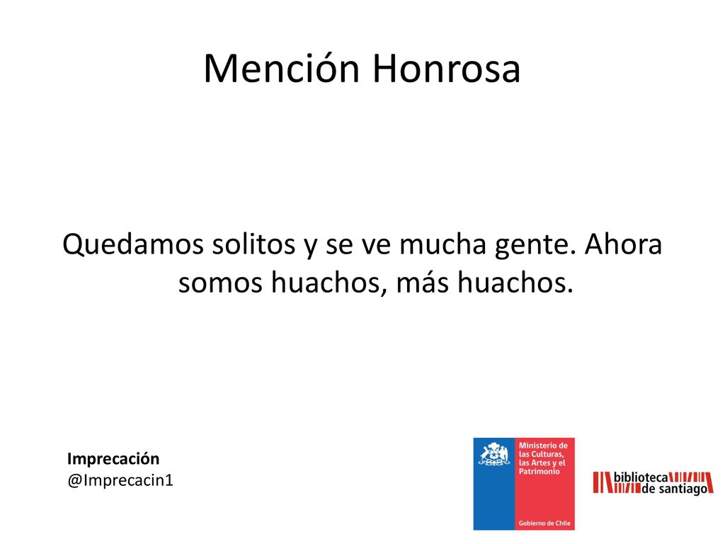 Mención Honrosa Quedamos solitos y se ve mucha gente. Ahora somos huachos, más huachos. Imprecación‏