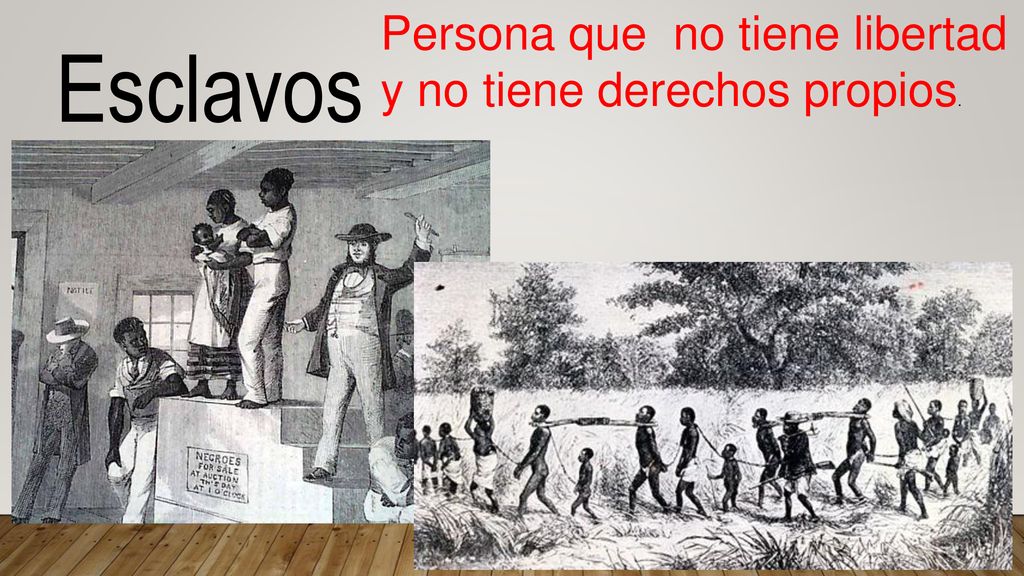 Persona que no tiene libertad y no tiene derechos propios.