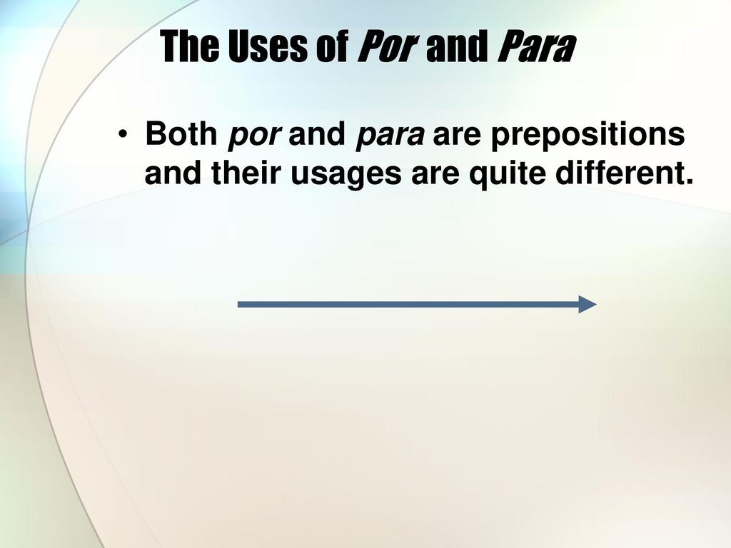The Uses of Por and Para Both por and para are prepositions and their usages are quite different.