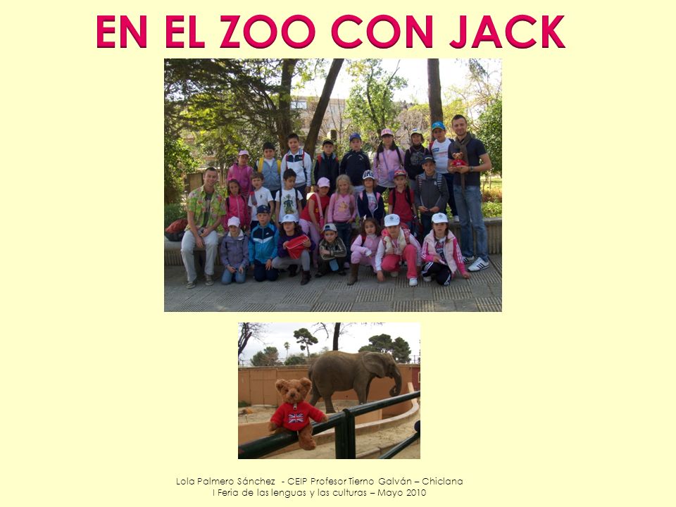 EN EL ZOO CON JACK Lola Palmero Sánchez - CEIP Profesor Tierno Galván – Chiclana.