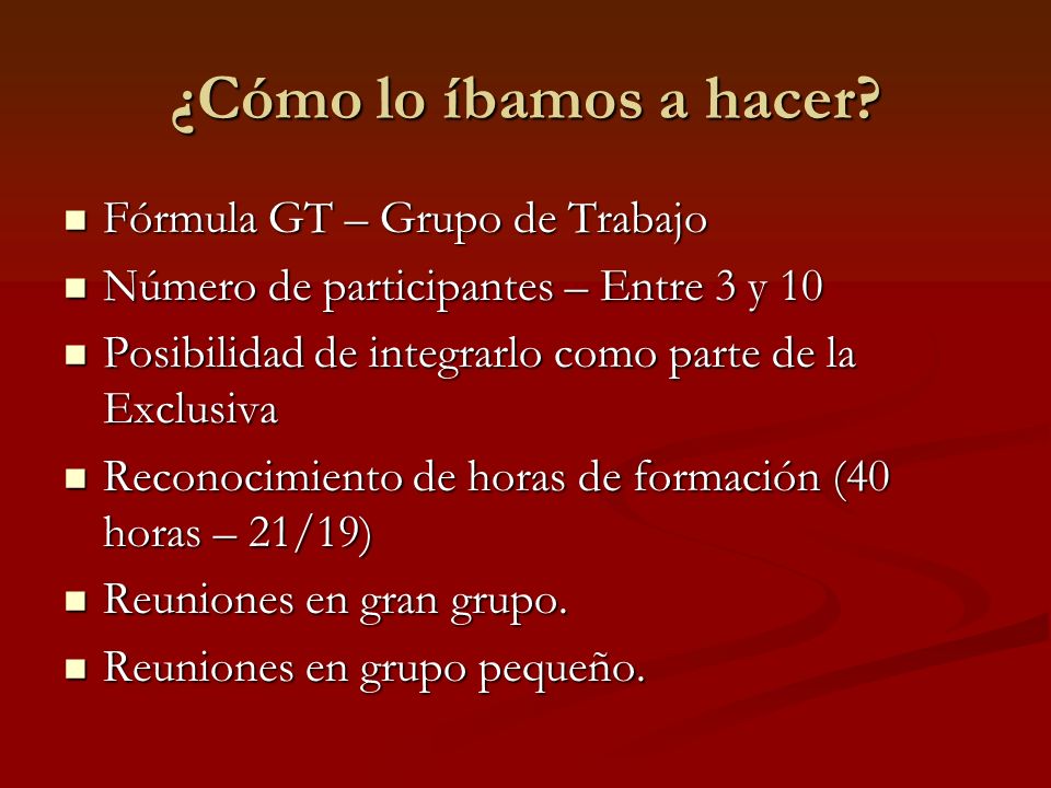 ¿Cómo lo íbamos a hacer Fórmula GT – Grupo de Trabajo