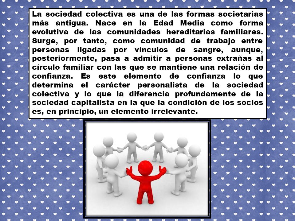 La sociedad colectiva es una de las formas societarias más antigua