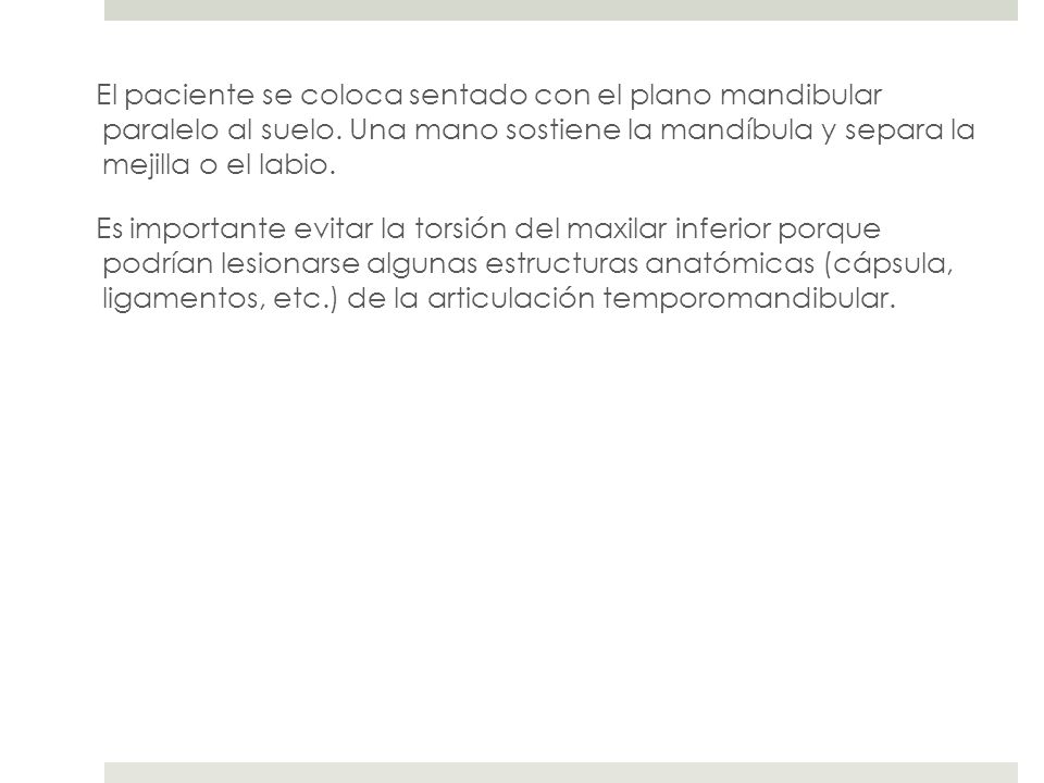 El paciente se coloca sentado con el plano mandibular paralelo al suelo.