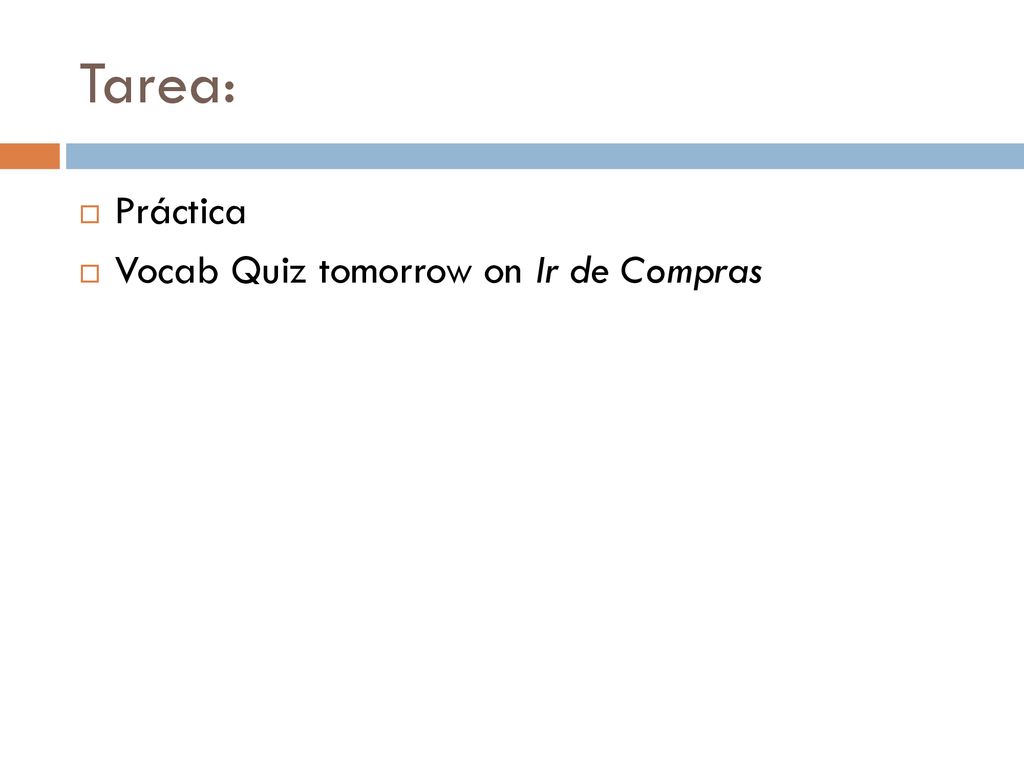 Tarea: Práctica Vocab Quiz tomorrow on Ir de Compras