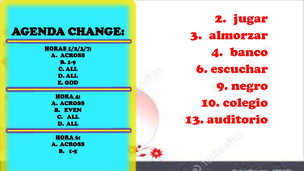 jugar almorzar banco 6. escuchar 9. negro 10. colegio 13. auditorio