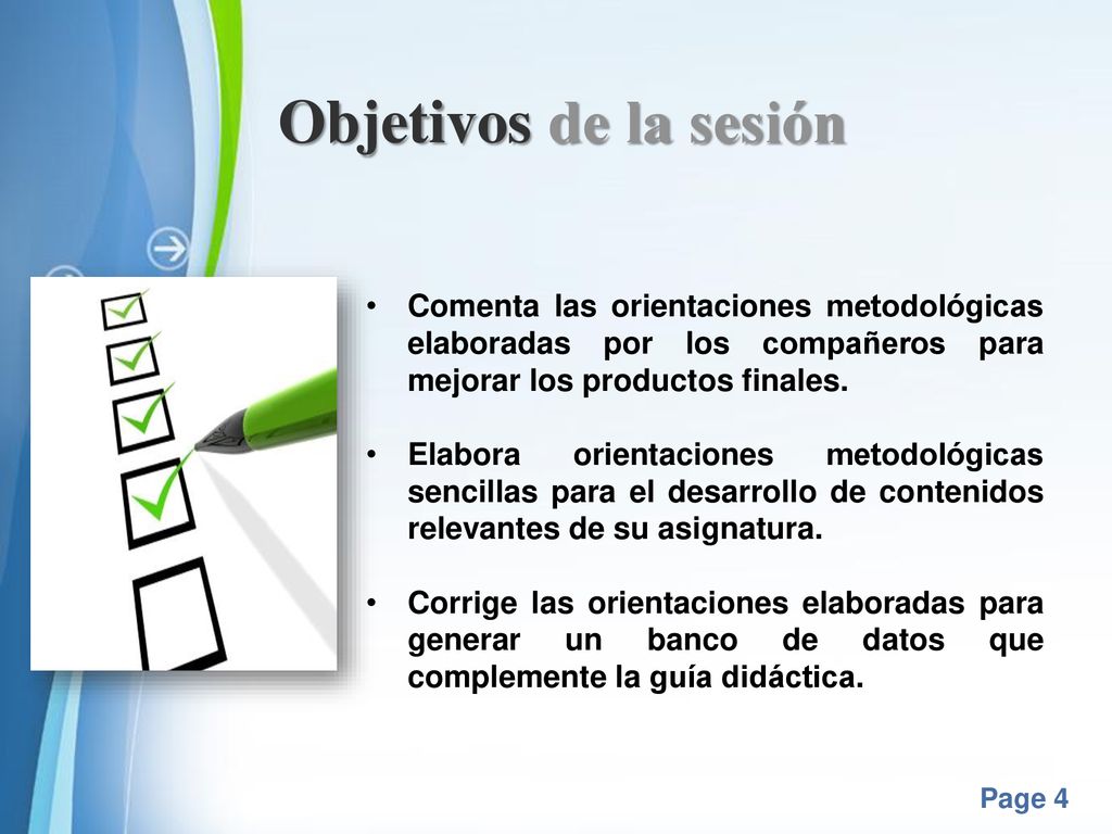 Objetivos de la sesión Comenta las orientaciones metodológicas elaboradas por los compañeros para mejorar los productos finales.