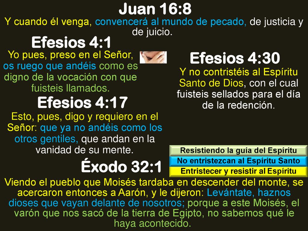 Juan 16:8 Efesios 4:1 Efesios 4:30 Efesios 4:17 Éxodo 32:1