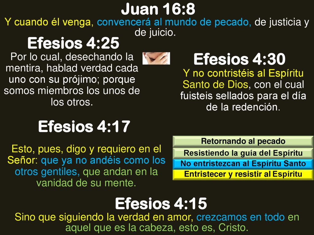 Juan 16:8 Efesios 4:25 Efesios 4:30 Efesios 4:17 Efesios 4:15
