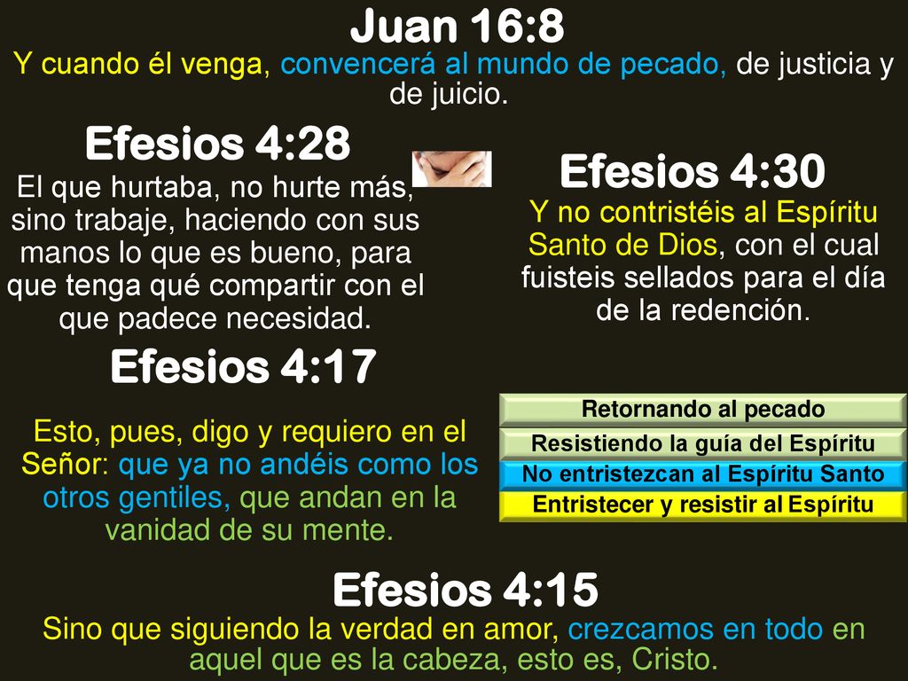 Juan 16:8 Efesios 4:28 Efesios 4:30 Efesios 4:17 Efesios 4:15