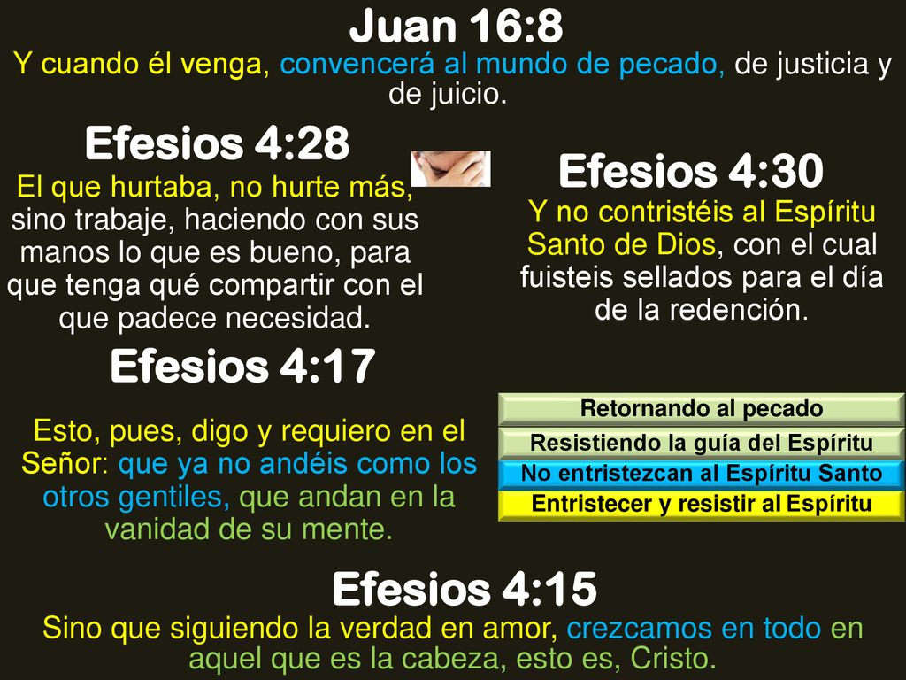Juan 16:8 Efesios 4:28 Efesios 4:30 Efesios 4:17 Efesios 4:15
