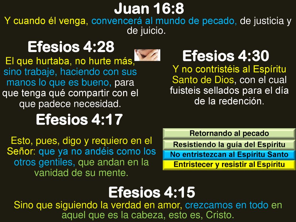 Juan 16:8 Efesios 4:28 Efesios 4:30 Efesios 4:17 Efesios 4:15