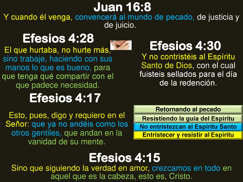 Juan 16:8 Efesios 4:28 Efesios 4:30 Efesios 4:17 Efesios 4:15