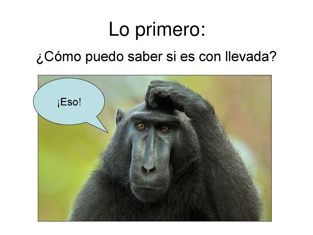 Lo primero: ¿Cómo puedo saber si es con llevada ¡Eso!