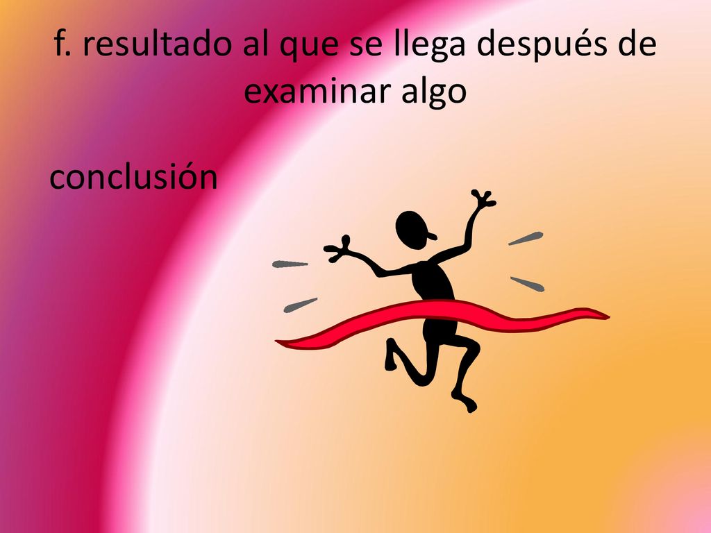 f. resultado al que se llega después de examinar algo