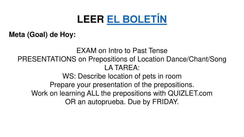 LEER EL BOLETÍN Meta (Goal) de Hoy: EXAM on Intro to Past Tense