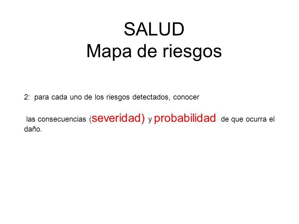 SALUD Mapa de riesgos 2: para cada uno de los riesgos detectados, conocer.