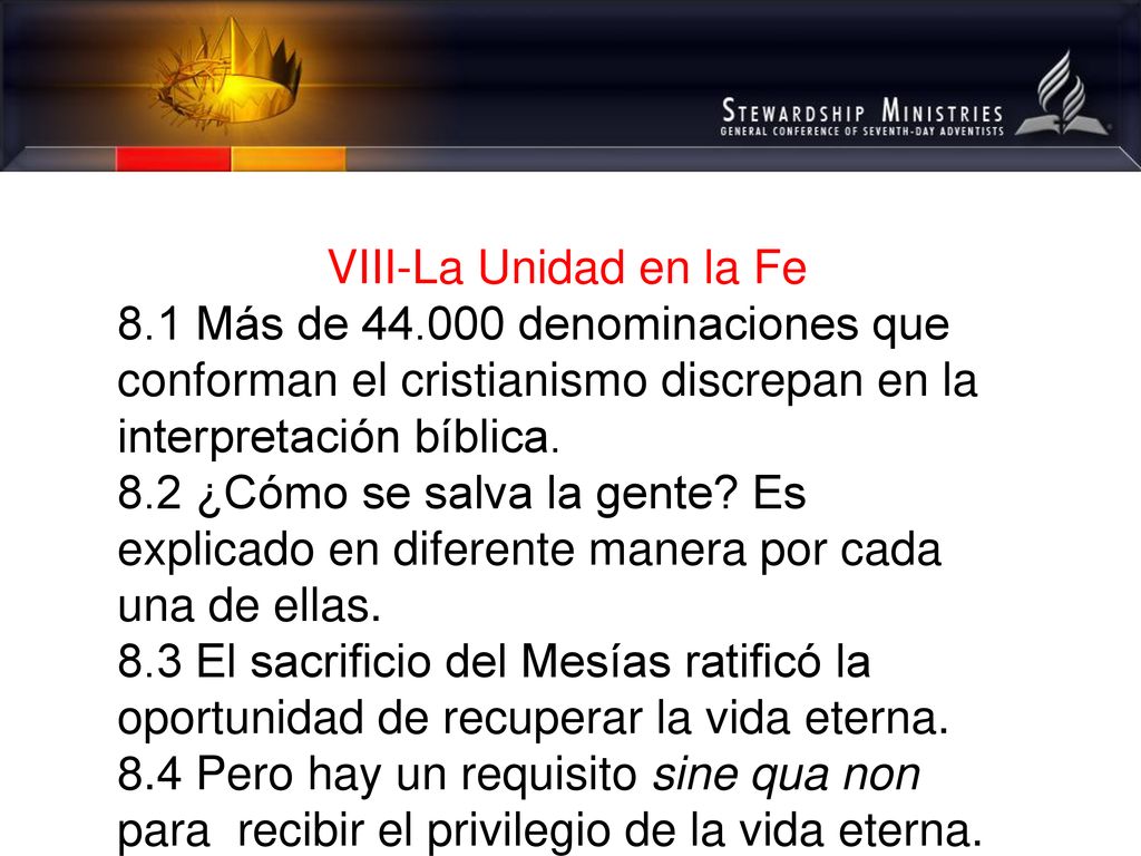 VIII-La Unidad en la Fe 8.1 Más de denominaciones que conforman el cristianismo discrepan en la interpretación bíblica.