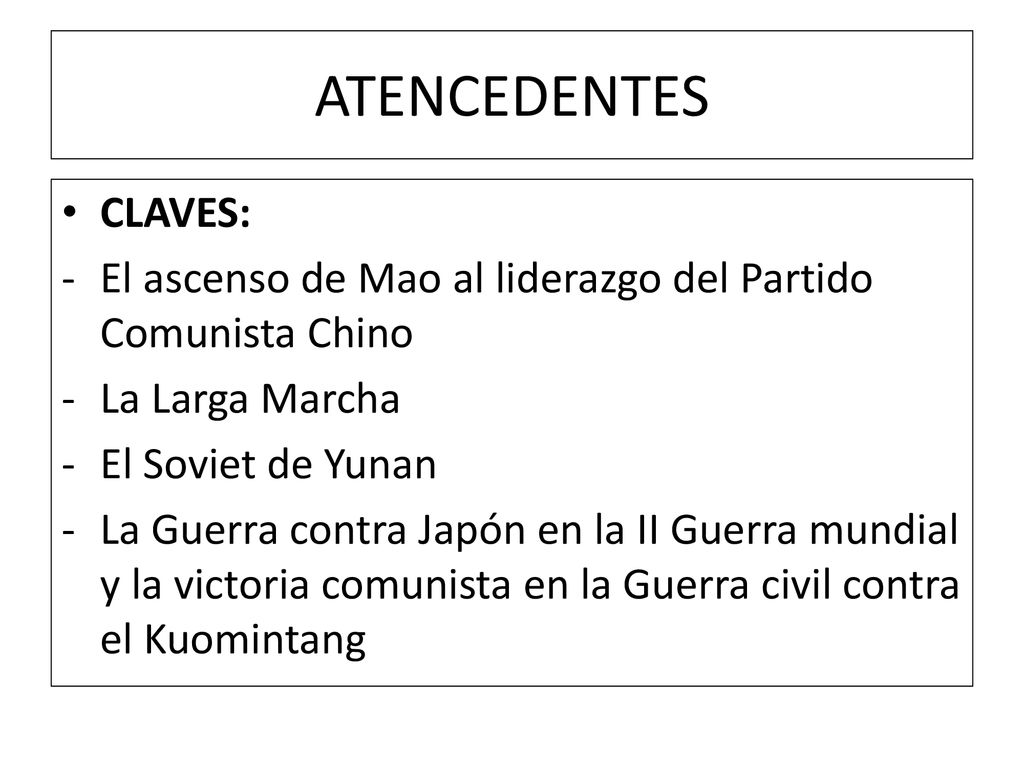 ATENCEDENTES CLAVES: El ascenso de Mao al liderazgo del Partido Comunista Chino. La Larga Marcha.