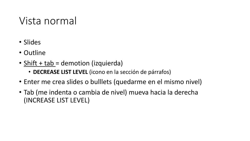 Vista normal Slides Outline Shift + tab = demotion (izquierda)