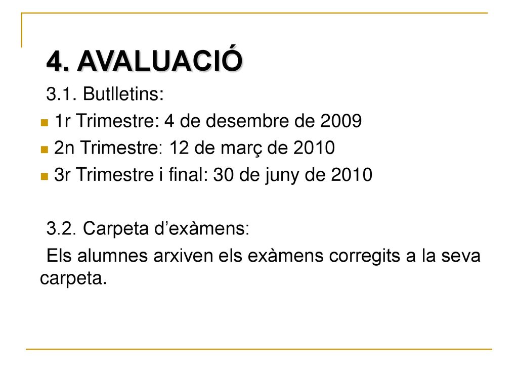 4. AVALUACIÓ 3.1. Butlletins: 1r Trimestre: 4 de desembre de 2009
